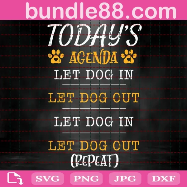 Today'S Agenda Let Dog In Let Dog Out Svg