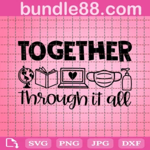 Together Through It All Svg