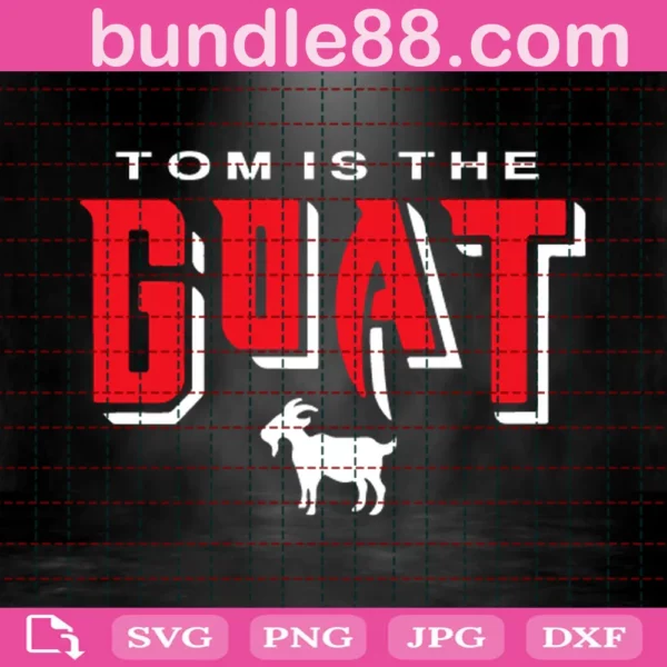 Tom Is The Goat Svg Png Dxf Pdf Files