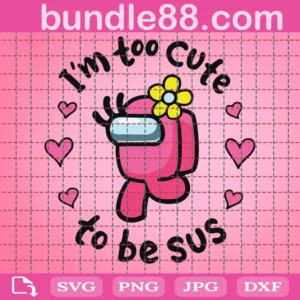 Too Cute To Be Sus Svg