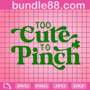 Too Cute To Pinch Svg