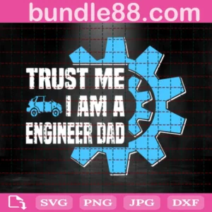 Trust Me, Engineer Dad Svg