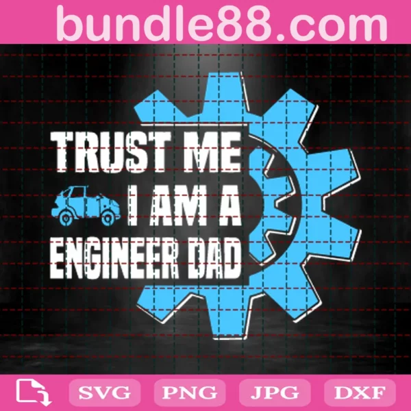 Trust Me, Engineer Dad Svg