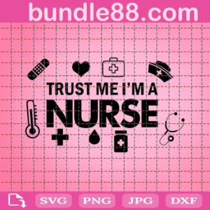 Trust Me Im A Nurse Svg