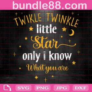 Twikle Twinkle Little Star Only I Know What You Are Svg