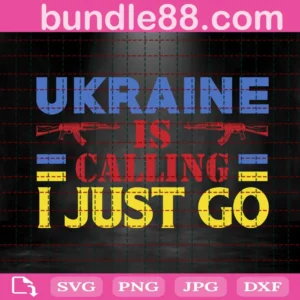 Ukraine Is Calling I Just Go Svg