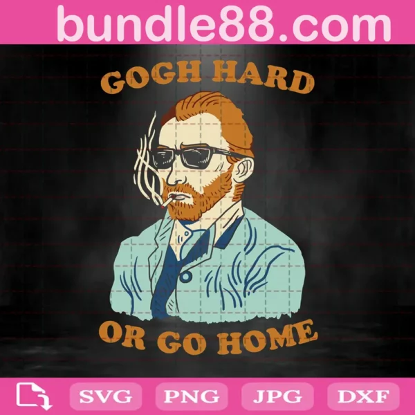 Vincent Van Gogh Hard Or Go Home Svg