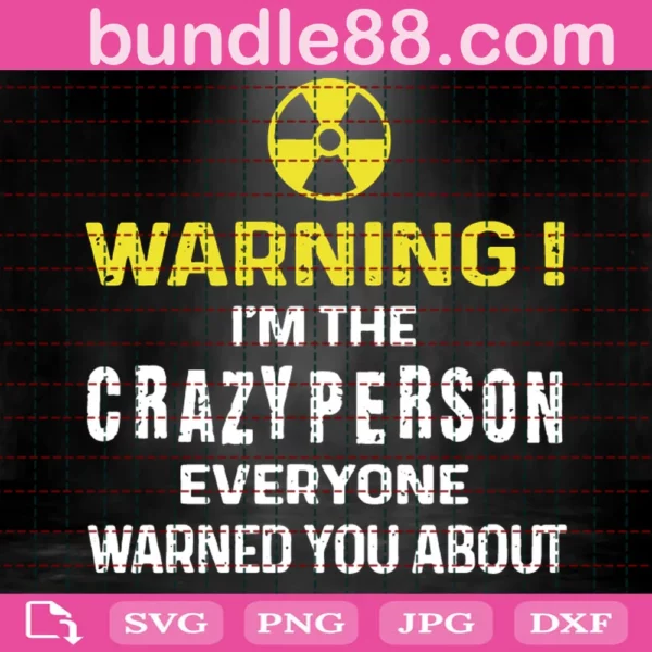 Warning I Am The Crazy Person Svg