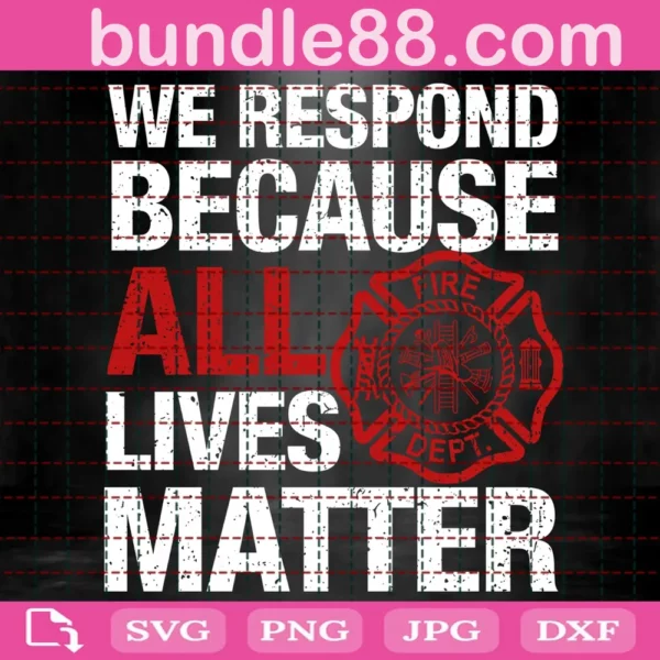 We Respond Because All Lives Matter Svg