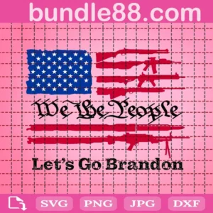 We The People Let'S Go Brandon Svg