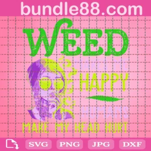 Weed Makes Me Happy Humans Make My Head Hurt Svg