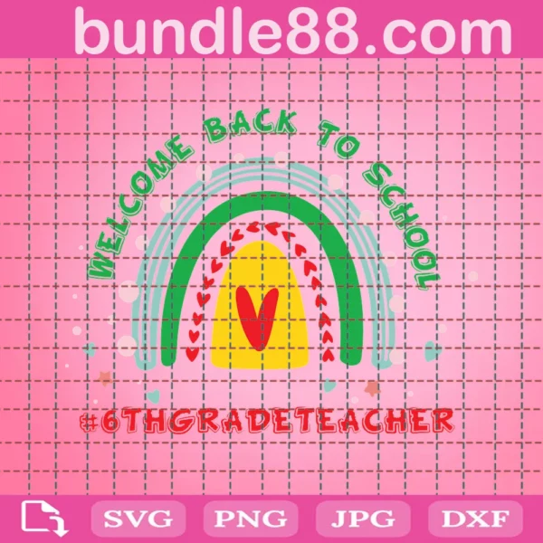 Welcome Back To School 6Th Grade Teacher Rainbow Svg