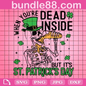 When You'Re Dead Inside But It'S St.Patrick'S Day Svg