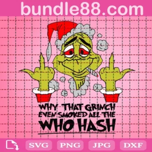 Why That Grinch Even Smoked All The Who Hash Svg