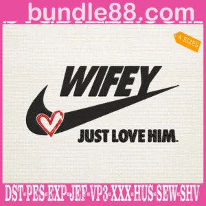 Wifey Just Love Him Embroidery Files