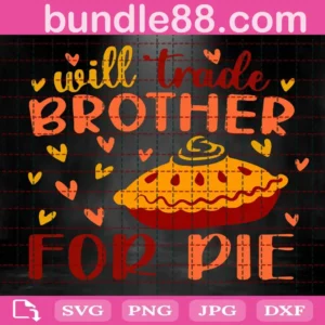 Will Trade Brother For Pie Svg