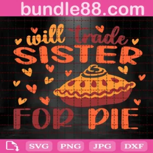 Will Trade Sister For Pie Svg