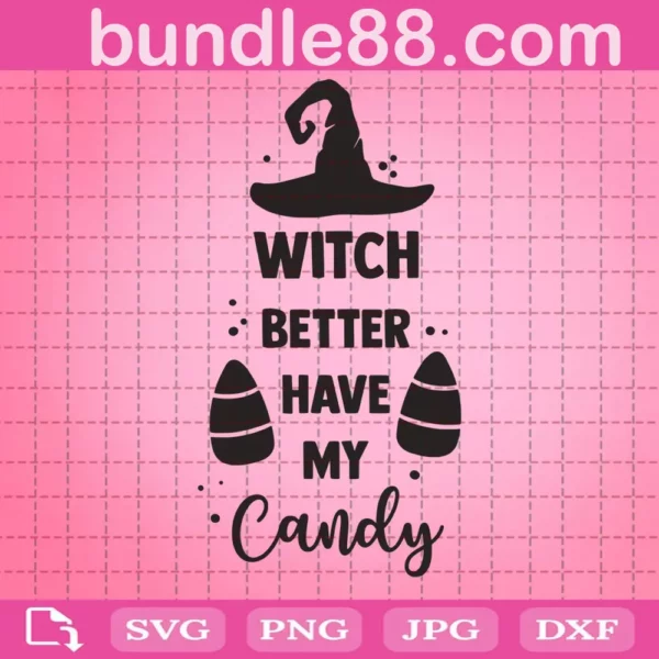 Witch Better Have My Candy Svg