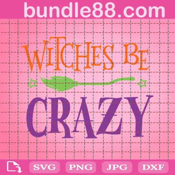 Witches Be Crazy Svg