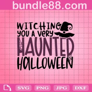 Witching You A Very Haunted Halloween Svg