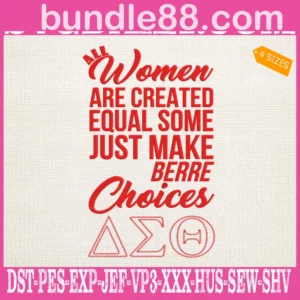 Women Are Created Equal Some Just Make Berre Choices Embroidery Files