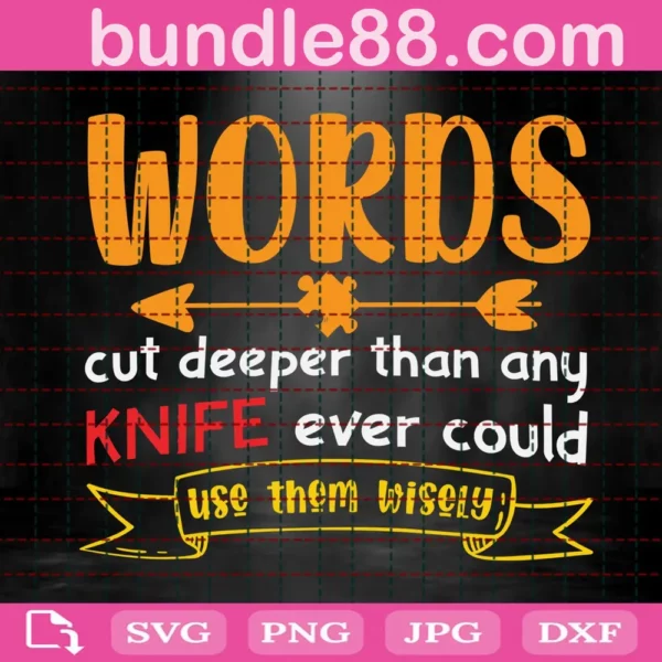 Words Cut Deeper Than Any Knife Could Svg