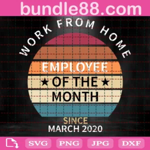 Work From Home Employee Of The Month Since March 2020 Svg