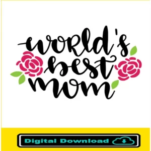 Worlds Best Mom Svg