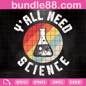 Yall Need Science Svg