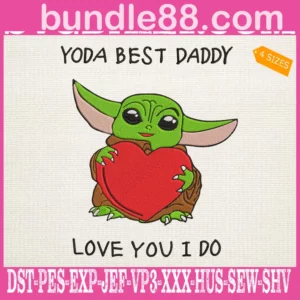 Yoda Best Daddy Love You I Do Embroidery Files