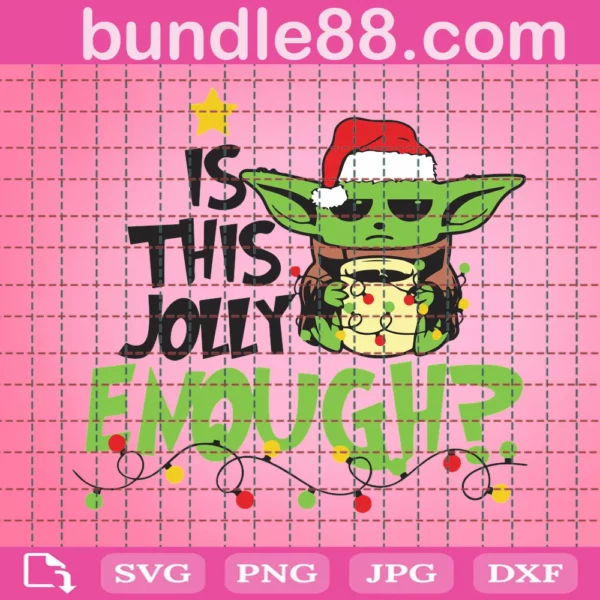 Yoda Is This Jolly Enough Svg