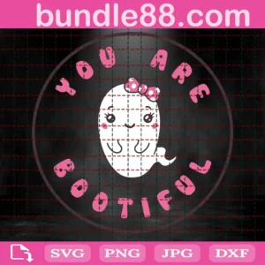 You Are Bootiful Svg