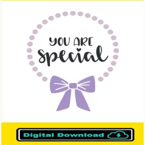 You Are Special Svg