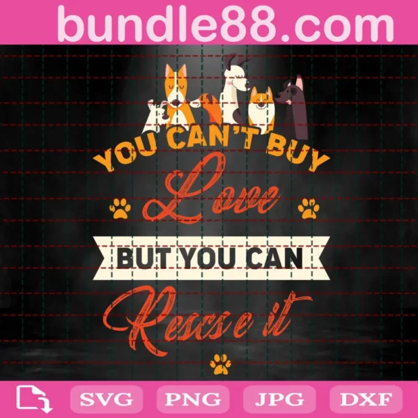 You Can'T Buy Love But You Can Rescue It Svg