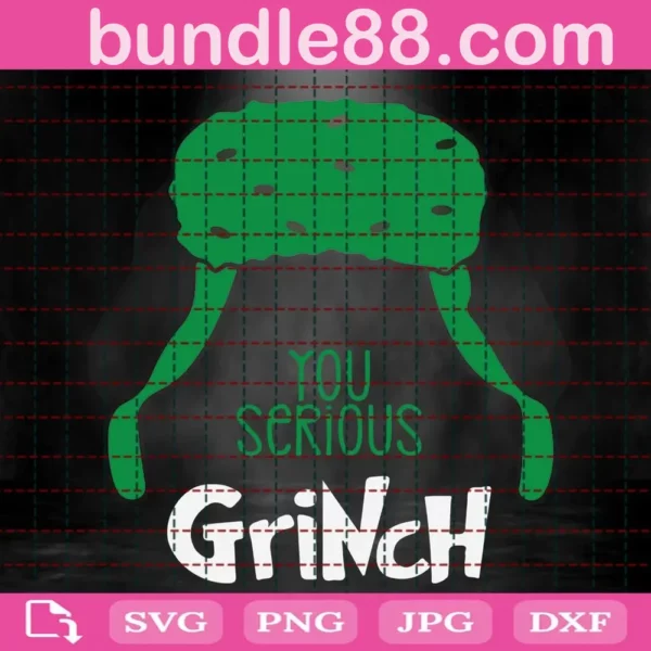 You Serious Grinch Svg