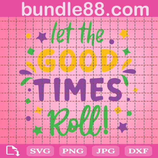 Let The Good Times Roll Happy Mardi Gras Clipart, Svg Files