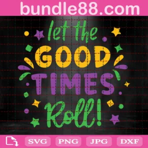 Let The Good Times Roll Happy Mardi Gras Clipart, Svg Files Invert